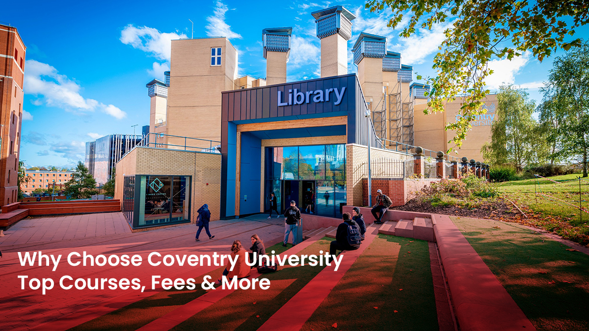 02 Blog Why Choose Coventry University Top Courses, Fees & More